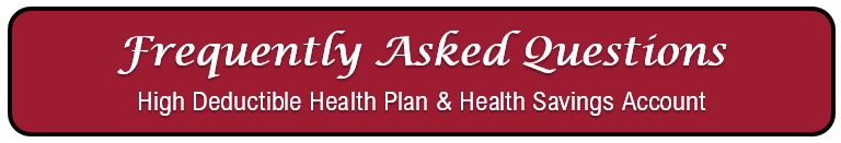 Click here for HDHP HSA Frequently Asked Questions